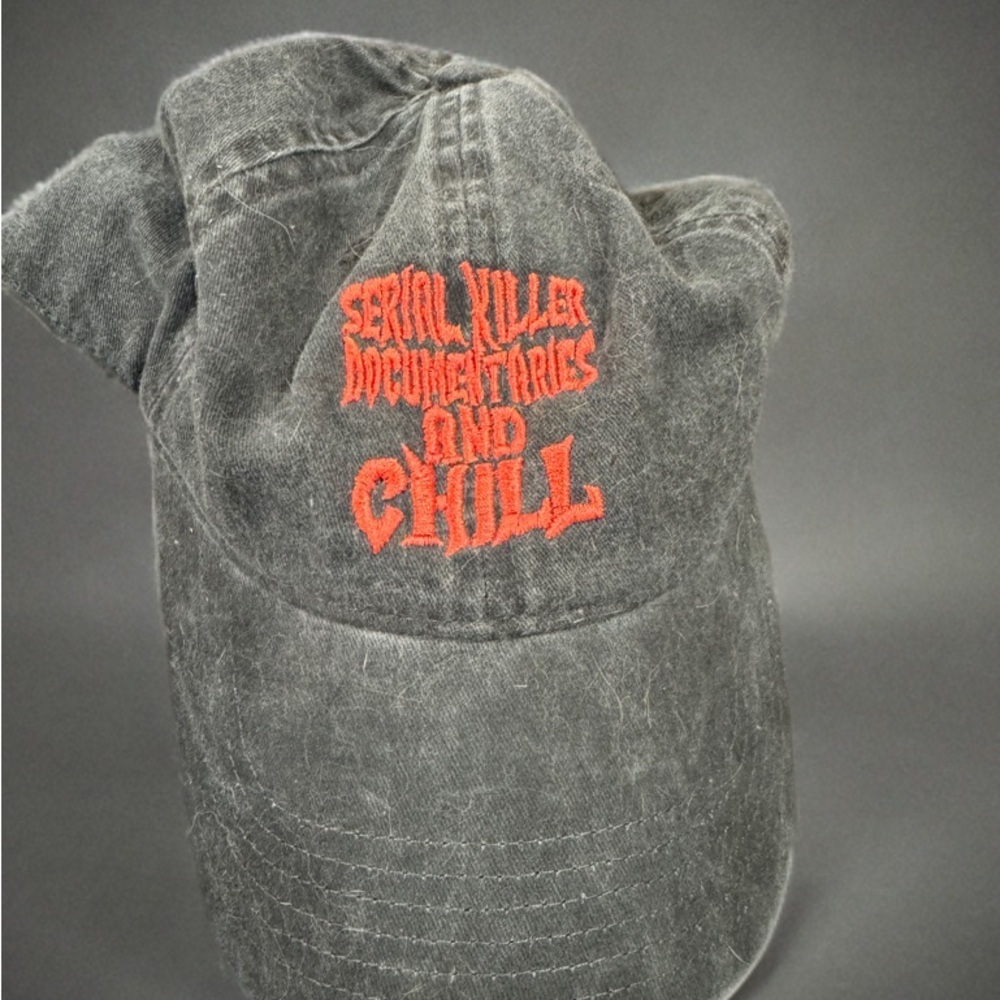 “serial killer documentaries and chill” ball cap